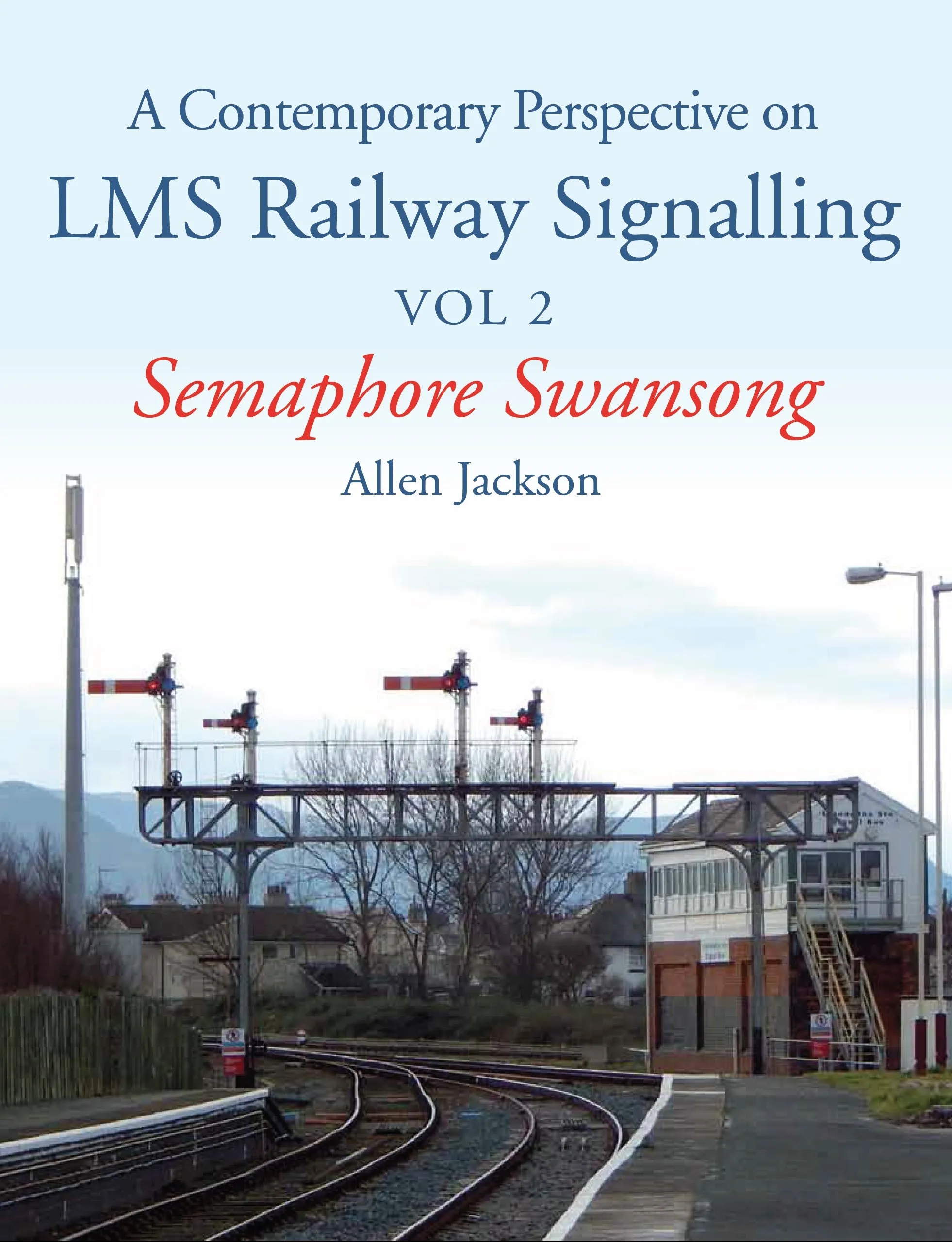 Contemporary Perspective on LMS Railway Signalling Vol 2