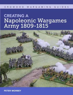 Creating A Napoleonic Wargames Army 1809-1815