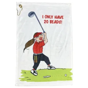 I Only Have Beads Golf Towel